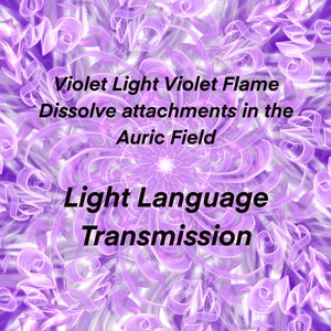 May include: Purple and white abstract background with the text "Violet Light Violet Flame Dissolve attachments in the Auric Field Light Language Transmission".