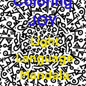 Coloring Joy- Light Language Colouring Page