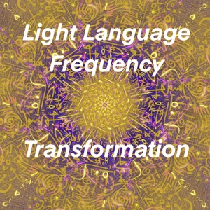 Transformation - Light Language Transmission