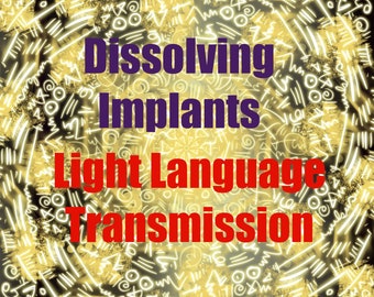 Dissolving Implants with Light Language