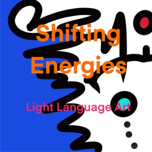 Shifting Energies - Light Language Wall Art - Art & Vocal Transmission