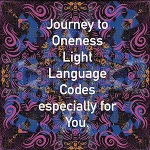 Individual Journey to Oneness DNA ACTIVATION  Light Language - Art & Vocal Transmission