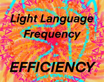 Efficiency - Light Language Transmission - Art & Vocal Transmission