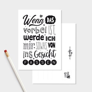 Postkarte: Wenn das vorbei ist, werde ich mir sowas von...