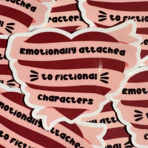 Emotionally Attached to Fictional Characters Sticker | Book Sticker | Kindle Sticker