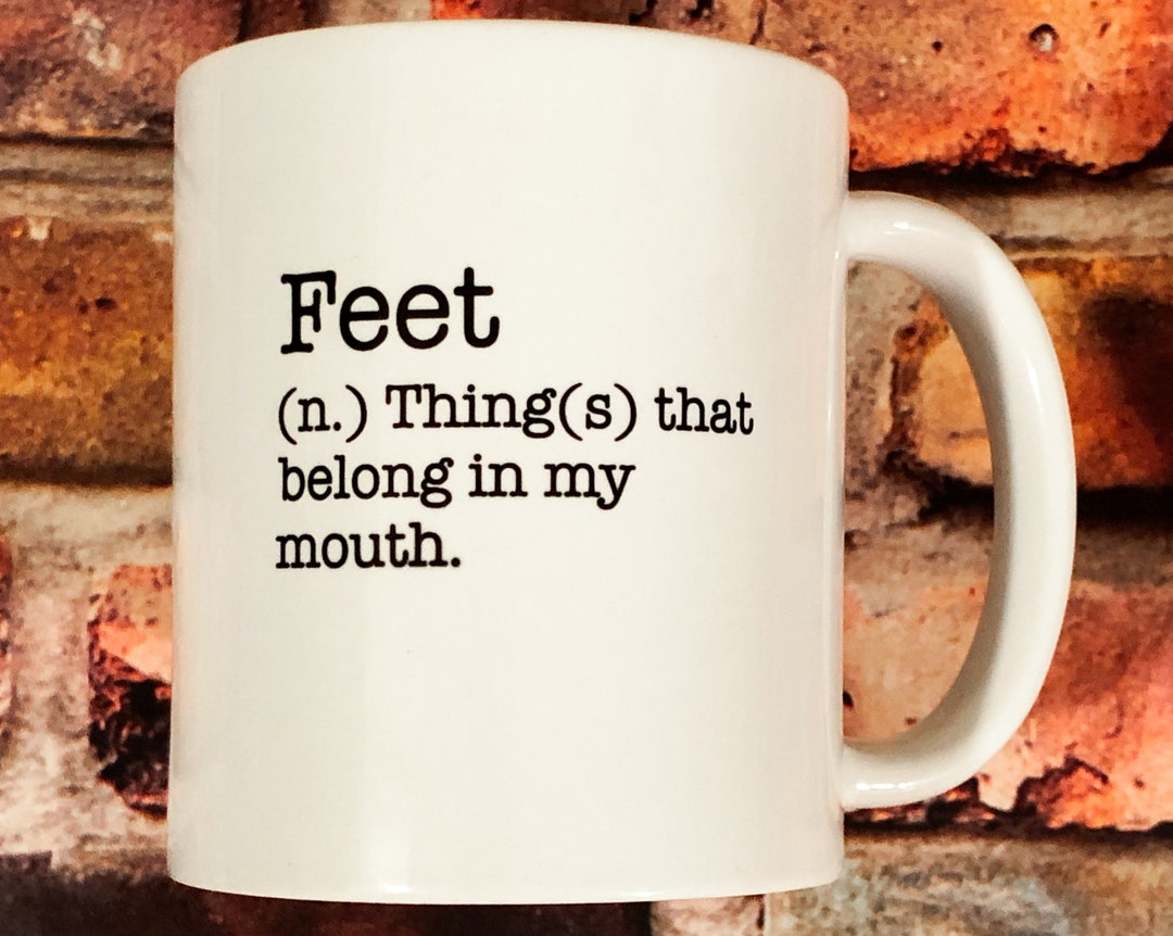 Feet Dictionary Fact Definition, Funny Foot Fetish Novelty Mug, Sexy