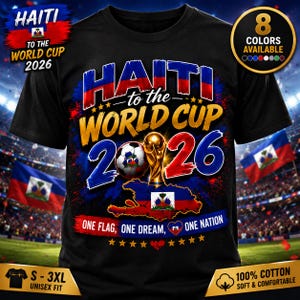 May include: A black t-shirt featuring the text HAITI TO THE WORLD CUP 2026. The design includes a soccer ball, a gold trophy, a map of Haiti with the national flag, and the text ONE FLAG, ONE DREAM, ONE NATION with a small heart flag icon.