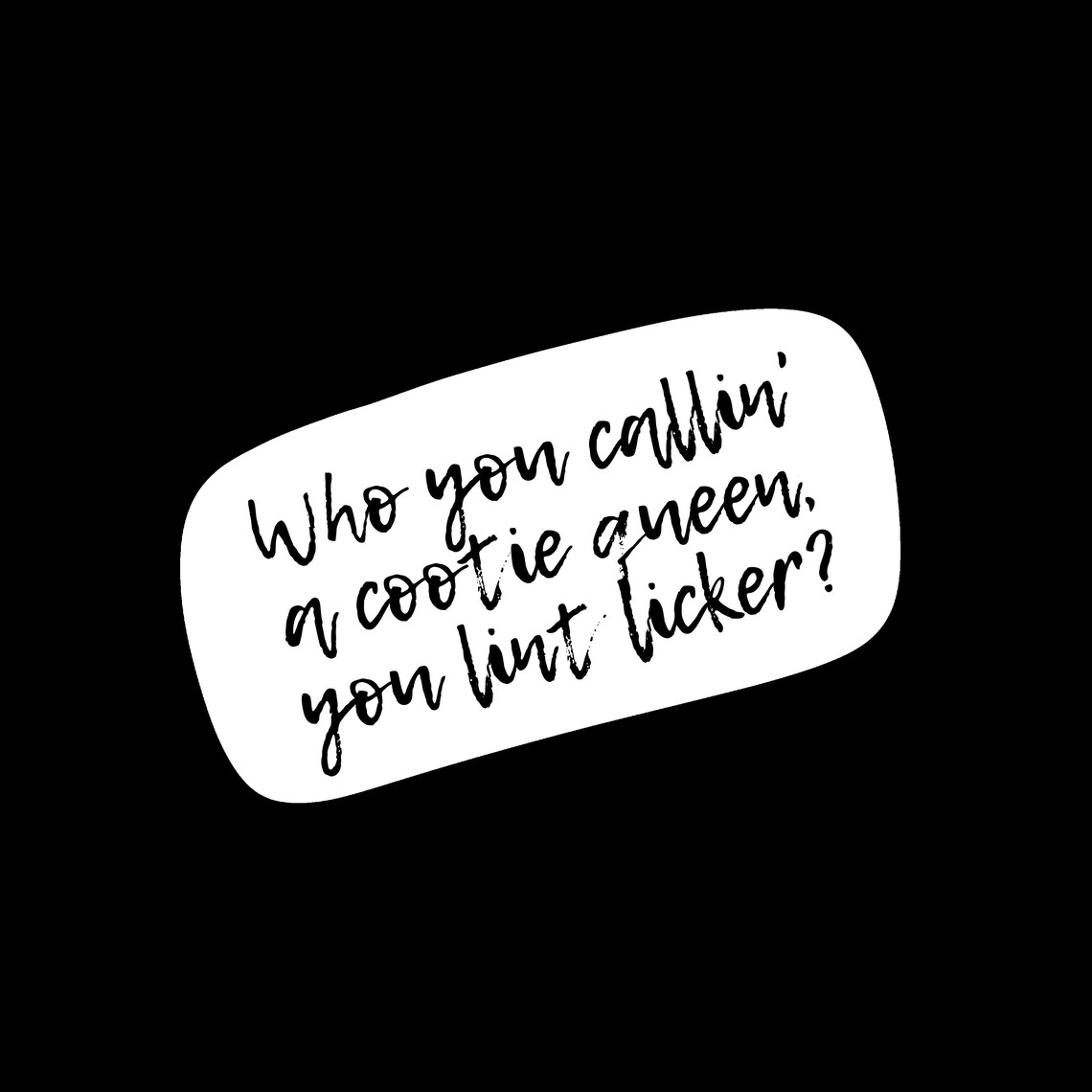 Who You Callin a Cootie Queen You Lint Licker Stickers Cootie Etsy