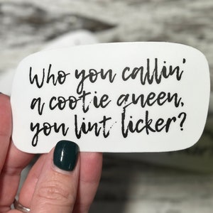 Who you callin a cootie queen you lint licker Stickers, Cootie Queen Stickers, Lint Licker Stickers, Funny Stickers, Commercial Stickers