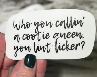 Who you callin a cootie queen you lint licker Stickers, Cootie Queen Stickers, Lint Licker Stickers, Funny Stickers, Commercial Stickers