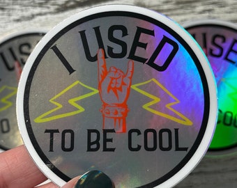 I Used To Be Cool Holographic Vinyl Sticker
