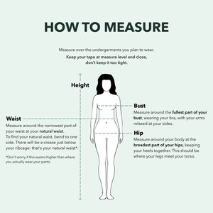 May include: A line drawing of a person with instructions on how to measure height, waist, bust, and hip. The text says to measure over undergarments, keep the tape measure level and close, and not to keep it too tight.