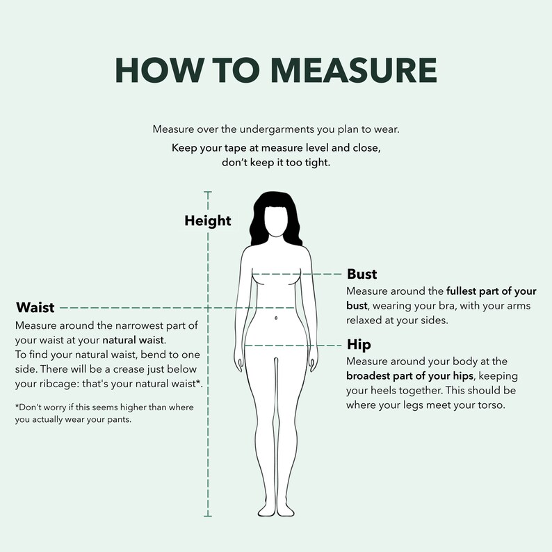 May include: A line drawing of a person with instructions on how to measure height, waist, bust, and hip. The text says to measure over undergarments, keep the tape measure level and close, and not to keep it too tight.