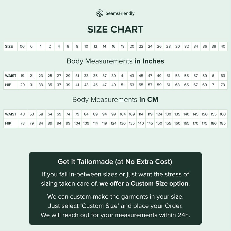 May include: Size chart for clothing with measurements in inches and centimeters. The chart shows waist and hip measurements for sizes 00 to 40. The chart also includes the text "Get it Tailormade (at No Extra Cost)" and explains that custom sizes are available.