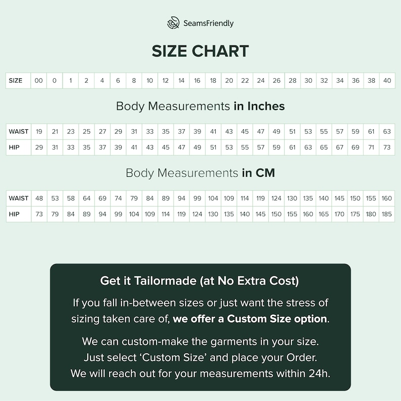 May include: Size chart for clothing with measurements in inches and centimeters. The chart shows waist and hip measurements for sizes 00 to 40. The chart also includes the text "Get it Tailormade (at No Extra Cost)" and explains that custom sizes are available.