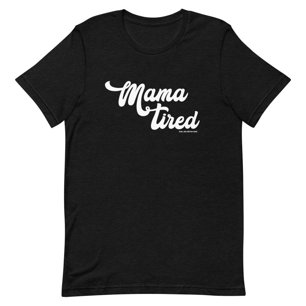 Mama Tired look she did her best Premium Short-Sleeve | Etsy