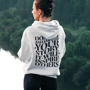 Don't Be Ashamed of Your Story Unisex Hoodie, Sobriety Gift, Sober Clothing, Recovery Clothing, Trendy Hoodie