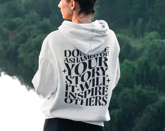 Don't Be Ashamed of Your Story Unisex Hoodie, Sobriety Gift, Sober Clothing, Recovery Clothing, Trendy Hoodie