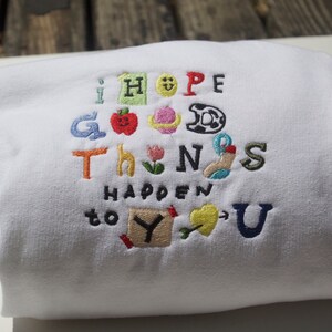 I Hope Good Things Happen To You Embroidered Crewneck