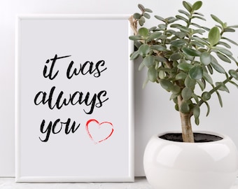 It Was Always You Typography Print. 8x10 on A4 Archival Matte - Etsy UK