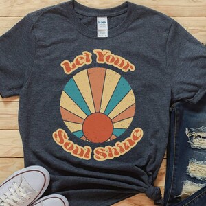 Let Your Soul Shine Shirt,Retro Distressed Shirt,Cute Shirt,Boutique Shirt,Softstyle Unisex Shirt,Spring Shirt,Summer Shirt,Boho Shirt