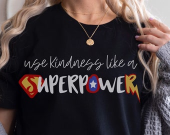 Kindness Shirt, Teacher Shirt, Gift for Teacher, Superhero Shirt, Be Kind Shirt, Kindness Tee, Mother’s Day Gift, Mom Shirt, Unisex TShirt