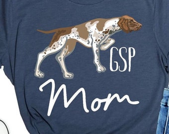 German Shorthair Pointer, GSP Mom, Pointer Shirt, Pointer Mom, Hunting Dog Shirt, Dog Mom Shirt, GSP Love, Dog Love, GSP Gift, Pointer Gift