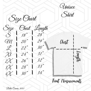 May include: Size chart for a unisex shirt with measurements in inches for chest and length. Sizes include S, M, L, XL, 2X, 3X, and 4X. The chart shows a white shirt with dashed lines indicating where to measure the chest and length.