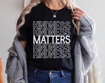 Kindness Shirt, Kindness Matters, Teacher Shirt, Gift for Teacher, Kindness Tee, Be Kind Shirt, Kindness Gift, Bé Kind Tee