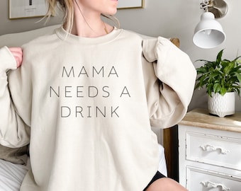 Mama needs a drink sweatshirt, Mama Needs Wine shirt, Mama Wine Shirt, Funny Mom Shirt, Gift For Mom, Young Mom Shirts, Wine Lover Shirt