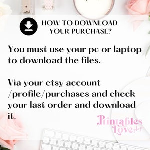 May include: A white background with a pink rose, a white keyboard, a white mouse, and a white candle. The text "HOW TO DOWNLOAD YOUR PURCHASE?" is in black text. The text "You must use your pc or laptop to download the files." is in black text. The text "Via your etsy account /profile/purchases and check your last order and download it." is in black text. The text "Printables Love Shop" is in pink text.