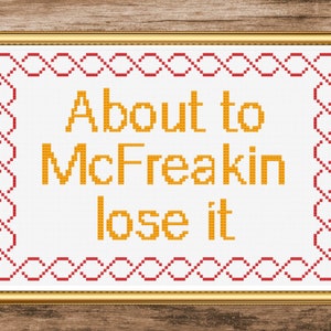 About to McFreakin lose it - Cross Stitch Pattern Instant Download