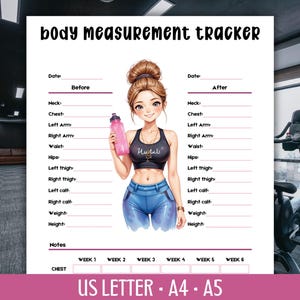 May include: A printable body measurement tracker with the text "body measurement tracker" at the top. The tracker includes sections for "Before" and "After" measurements, with spaces for neck, chest, arm, waist, hips, thigh, calf, weight, and height. An illustration of a woman holding a water bottle is on the right.