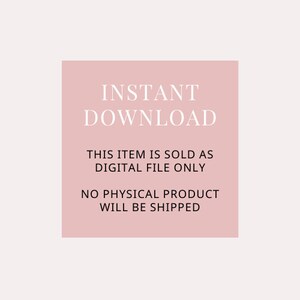 May include: A pink square with white text that reads "INSTANT DOWNLOAD THIS ITEM IS SOLD AS DIGITAL FILE ONLY NO PHYSICAL PRODUCT WILL BE SHIPPED".