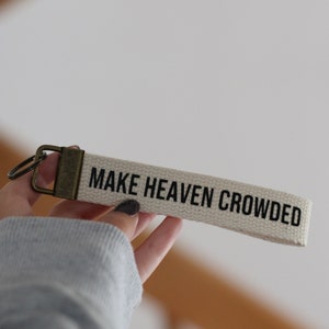 Make Heaven Crowded Keyfob, Christian Keychain 1 inch, Christian Keyfob, Jesus Keychain, Christian Gifts, Religious Gifts, Cotton Keychain