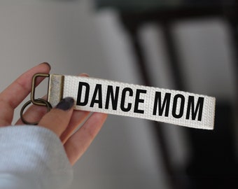 Dance Mom Keychain, Dance Key Fob, Dance Mama Gift, 1 inch Cotton Lanyard Wristlet, Dance Mom Gift, Christmas Gift For Mom
