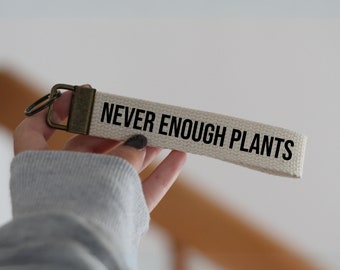 Never Enough Plants Keychain, Plant Mom Gift, Plant Keychain, Plant Lover Gift, Plant Owner Gift, Funny Plants Gift, 1 Inch Key Fob Wristlet