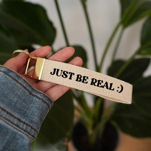 Just Be Real Keychain, Inspirational Key Fob, Inspirational Gift, Self Love Gift, Positive Quotes, Mental Health Gift, Gift For Her, Keyring