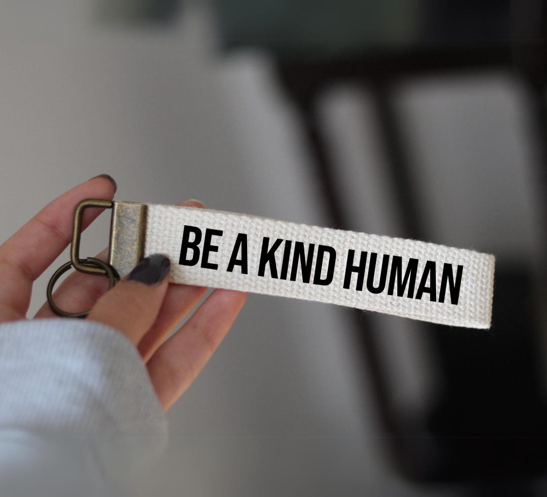 Be A Kind Human Key Fob, Inspirational Gift, Keychain, Kindness Quote ...