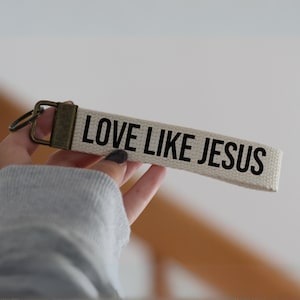 Love Like Jesus Key Fob, Christian Keychain, Christian Gift, 1 inch Cotton Lanyard Wristlet, Jesus Gift, Religious Gift, Inspirational Gift