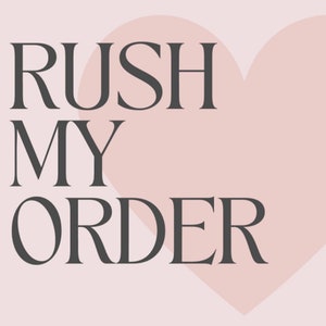 RUSH MY ORDER