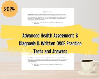 Advanced Heath Assessments & Diagnosis II: Written Practice OSCEs