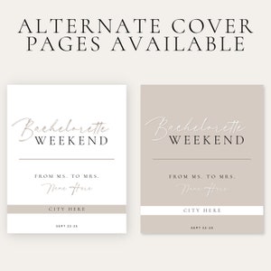 May include: Two alternate cover pages for a bachelorette weekend. The first page is white with black text and a light brown line. The second page is light brown with white text and a white line. Both pages have the text "Bachelorette Weekend", "From Ms. to Mrs. Name Here", "City Here", and "Sept 22-25".