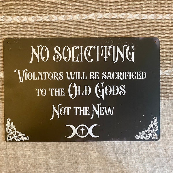No Soliciting Violators Will Be Sacrificed To The Old Gods Not The New Wall Decor Aluminum Plate Witchy Decor Front Door Sign