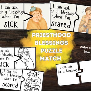 May include: A puzzle set with the text "I can ask for a blessing when I'm sick" and "I can ask for a blessing when I'm scared". The puzzle features illustrations of people and the words "PRIESTHOOD BLESSINGS PUZZLE MATCH". The set includes color and black and white versions.