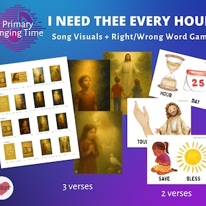 May include: A collection of song visuals and a right/wrong word game for Primary Singing Time. The title "I Need Thee Every Hour" is displayed. The image includes illustrations of Jesus, children, and related imagery. The text includes "3 verses" and "2 verses".