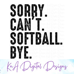 Przepraszam. Nie mogę. Softball. Żegnaj | Projekt Grunge | Softball PNG | Projekt koszulki | PNG do natychmiastowego pobrania | PNG do sublimacji