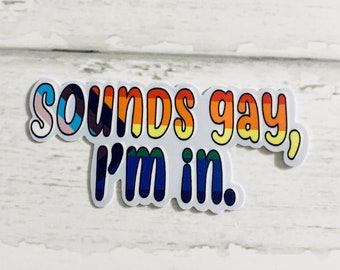 Sounds gay, I'm in Vinyl Sticker || Pride Laptop sticker