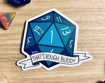 That's rough, buddy, Natural 1 vinyl sticker // Natural 1 D&D sticker