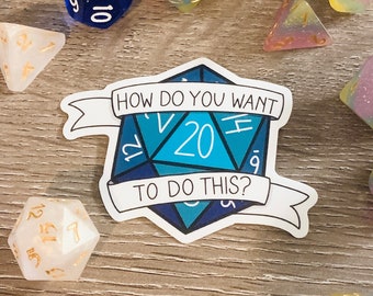 How Do You Want To Do This, Natural 20 vinyl sticker // Natural 20 D&D sticker